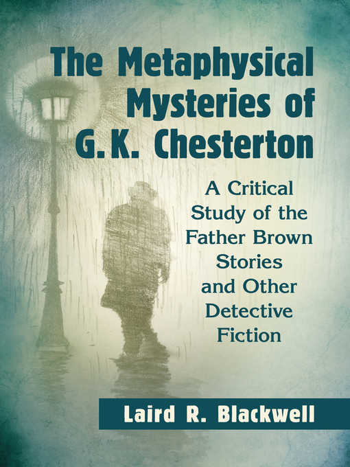 Title details for The Metaphysical Mysteries of G.K. Chesterton by Laird R. Blackwell - Available